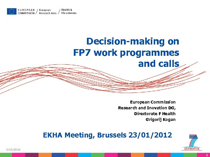Decision-making on FP 7 work programmes and calls European Commission Research and Inovation DG,