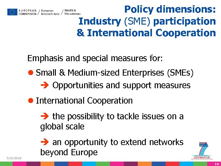 Policy dimensions: Industry (SME) participation & International Cooperation Emphasis and special measures for: l