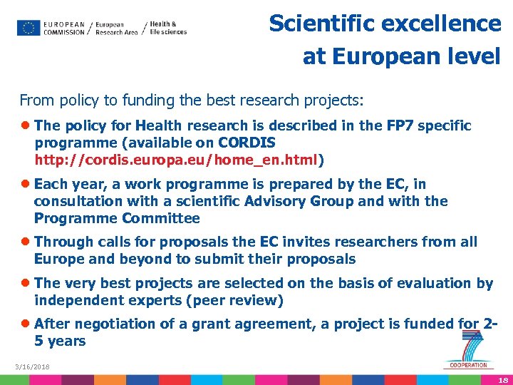 Scientific excellence at European level From policy to funding the best research projects: ●