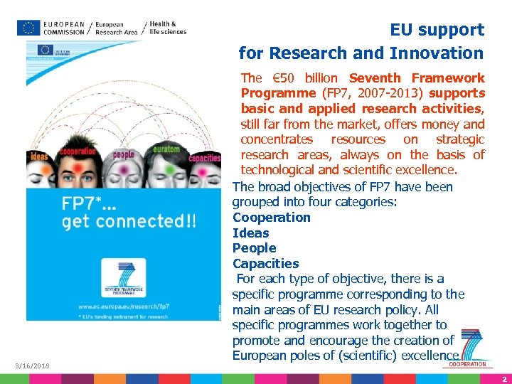 EU support for Research and Innovation 3/16/2018 The € 50 billion Seventh Framework Programme