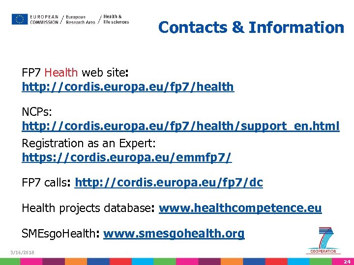 Contacts & Information FP 7 Health web site: http: //cordis. europa. eu/fp 7/health NCPs: