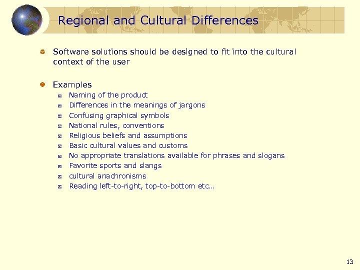 Regional and Cultural Differences Software solutions should be designed to fit into the cultural