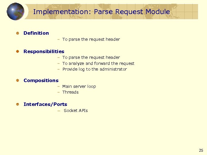 Implementation: Parse Request Module Definition – To parse the request header Responsibilities – To