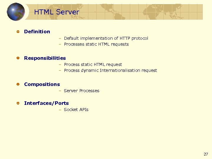 HTML Server Definition – Default implementation of HTTP protocol – Processes static HTML requests
