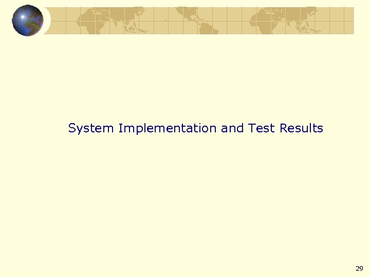 System Implementation and Test Results 29 