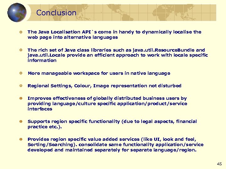 Conclusion The Java Localisation API`s come in handy to dynamically localise the web page