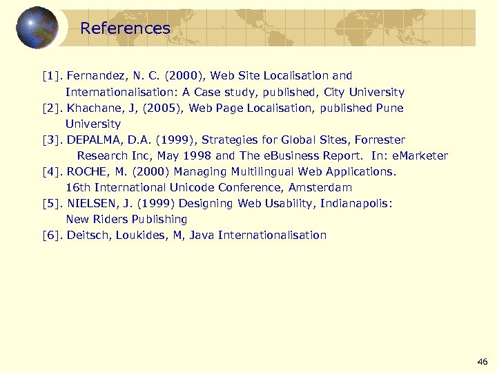 References [1]. Fernandez, N. C. (2000), Web Site Localisation and Internationalisation: A Case study,
