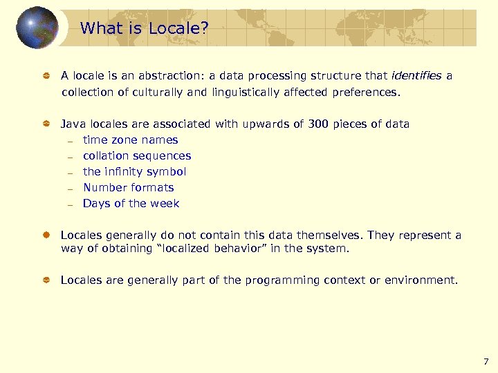 What is Locale? A locale is an abstraction: a data processing structure that identifies