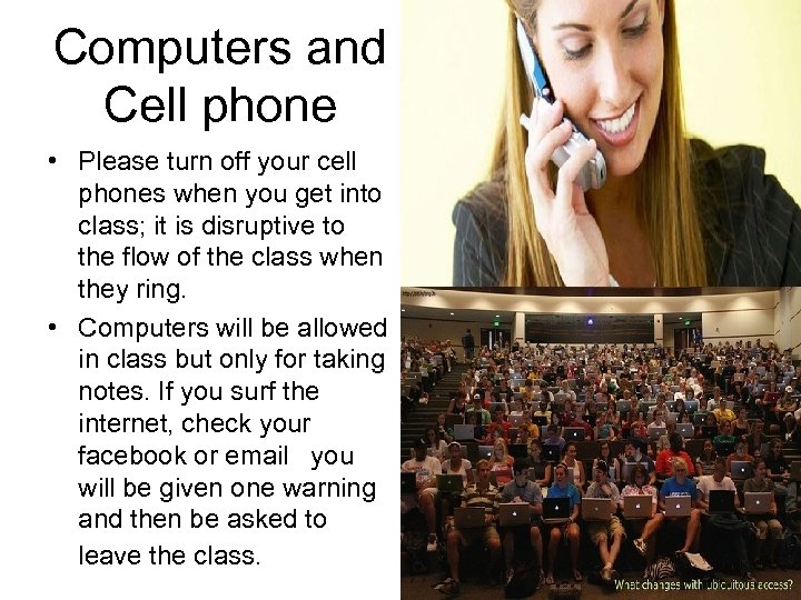 Computers and Cell phone • Please turn off your cell phones when you get
