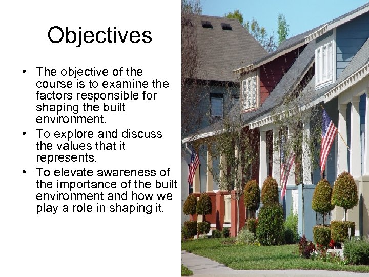 Objectives • The objective of the course is to examine the factors responsible for