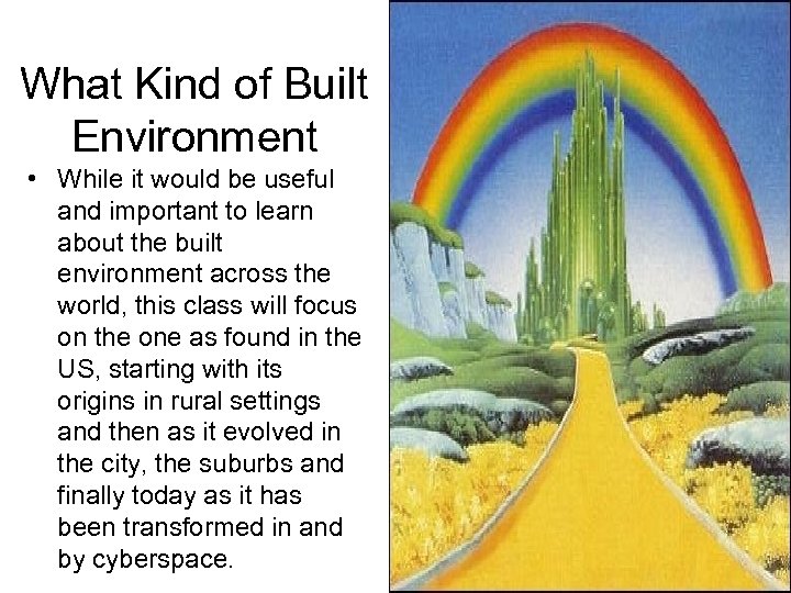 What Kind of Built Environment • While it would be useful and important to