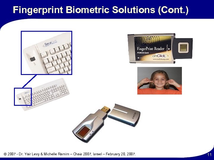 Fingerprint Biometric Solutions (Cont. ) 2007 - Dr. Yair Levy & Michelle Ramim –