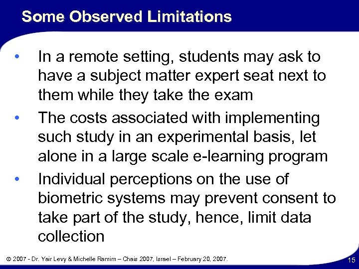 Some Observed Limitations • • • In a remote setting, students may ask to
