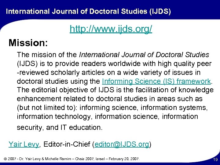 International Journal of Doctoral Studies (IJDS) http: //www. ijds. org/ Mission: The mission of