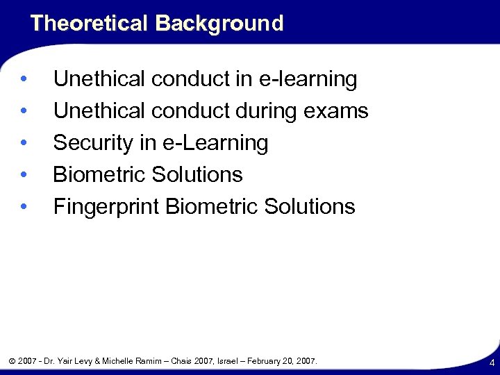 Theoretical Background • • • Unethical conduct in e-learning Unethical conduct during exams Security