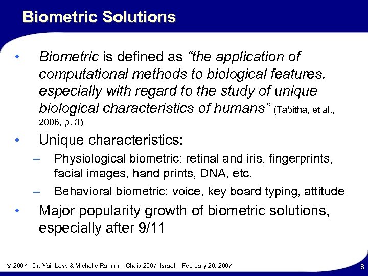 Biometric Solutions • Biometric is defined as “the application of computational methods to biological