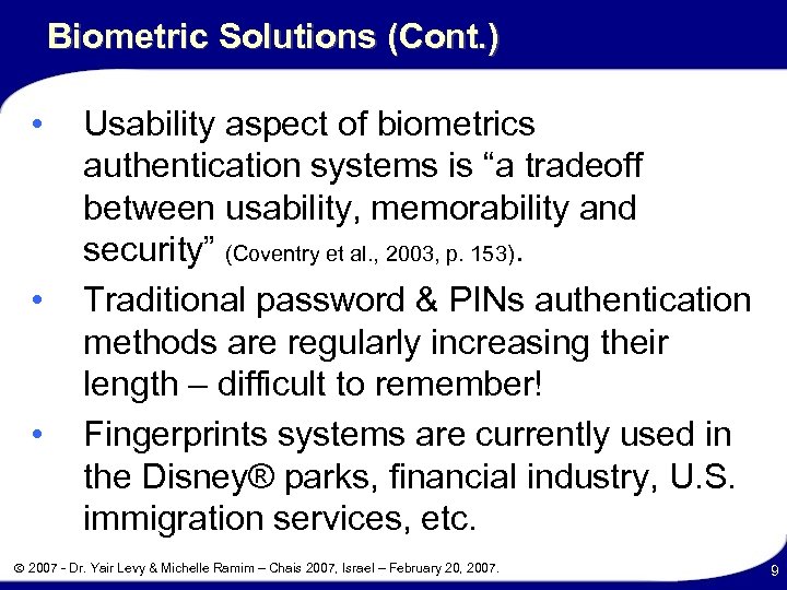 Biometric Solutions (Cont. ) • • • Usability aspect of biometrics authentication systems is