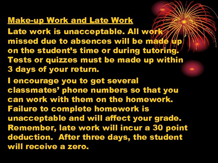 Make-up Work and Late Work Late work is unacceptable. All work missed due to