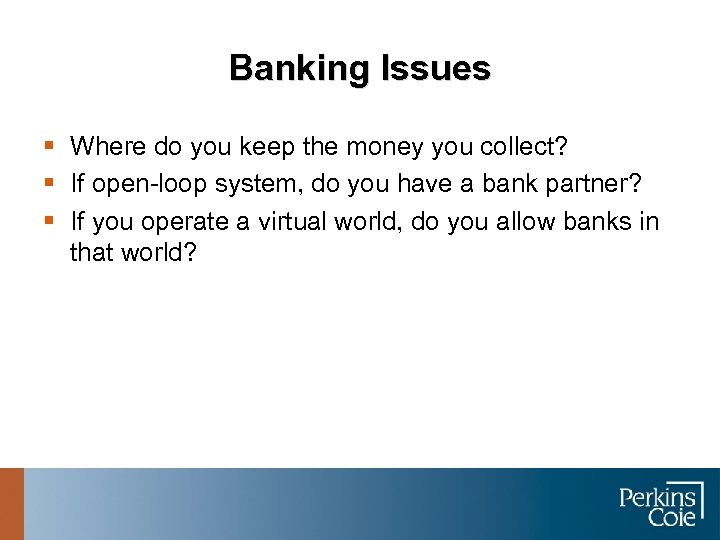 Banking Issues § Where do you keep the money you collect? § If open-loop
