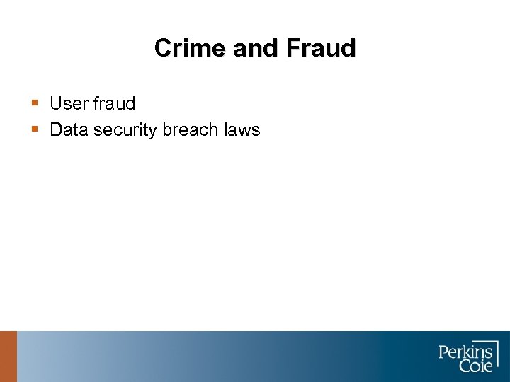 Crime and Fraud § User fraud § Data security breach laws 