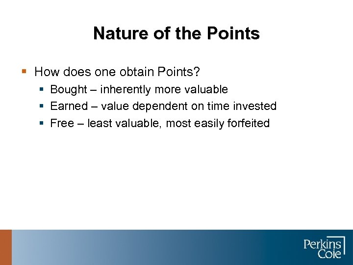 Nature of the Points § How does one obtain Points? § Bought – inherently