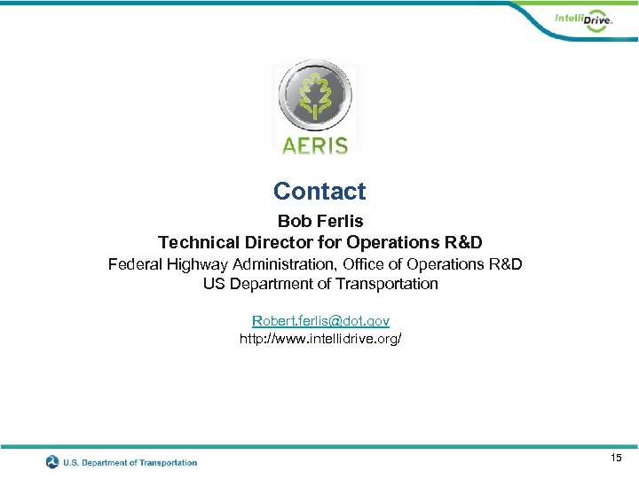 Contact Bob Ferlis Technical Director for Operations R&D Federal Highway Administration, Office of Operations