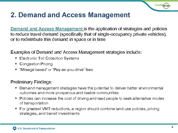 2. Demand and Access Management is the application of strategies and policies to reduce