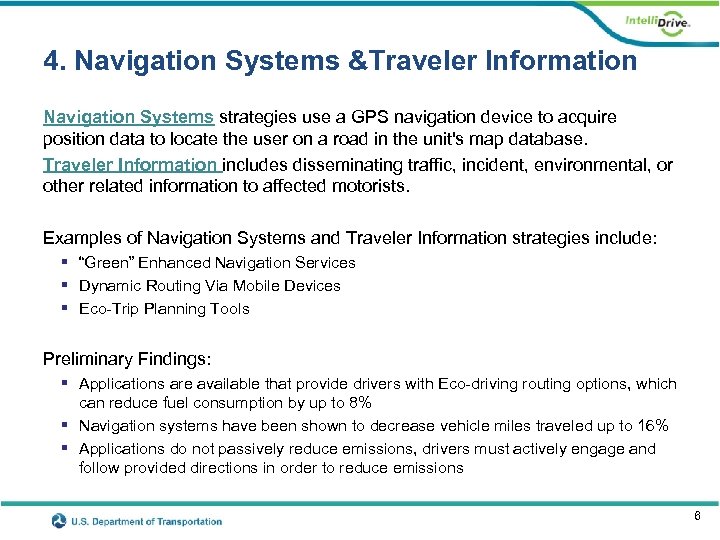 4. Navigation Systems &Traveler Information Navigation Systems strategies use a GPS navigation device to