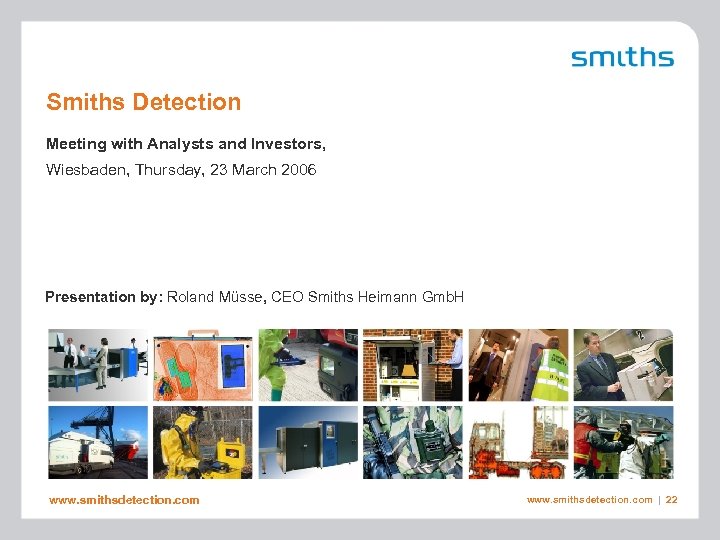 Smiths Detection Meeting with Analysts and Investors, Wiesbaden, Thursday, 23 March 2006 Presentation by: