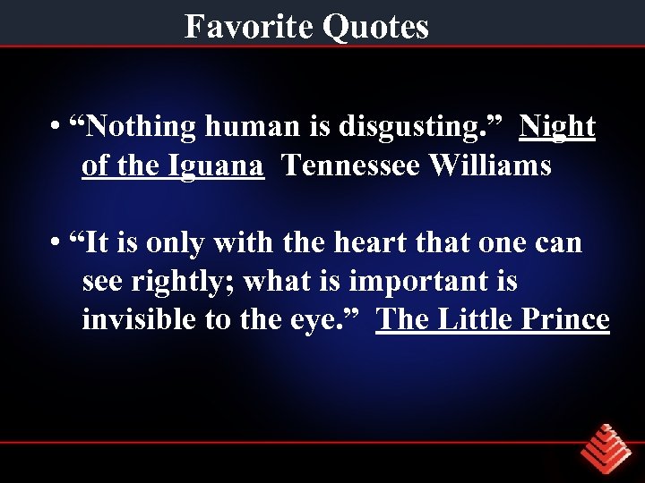 Favorite Quotes • “Nothing human is disgusting. ” Night of the Iguana Tennessee Williams