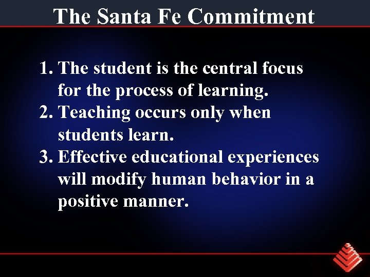 The Santa Fe Commitment 1. The student is the central focus for the process