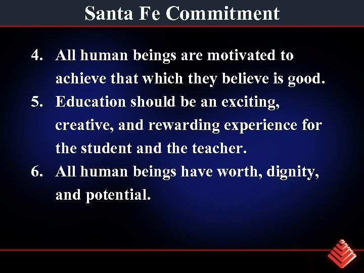 Santa Fe Commitment 4. All human beings are motivated to achieve that which they