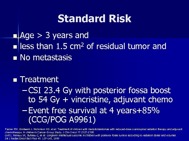 Standard Risk Age > 3 years and n less than 1. 5 cm 2