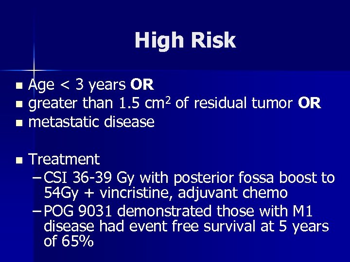 High Risk Age < 3 years OR n greater than 1. 5 cm 2