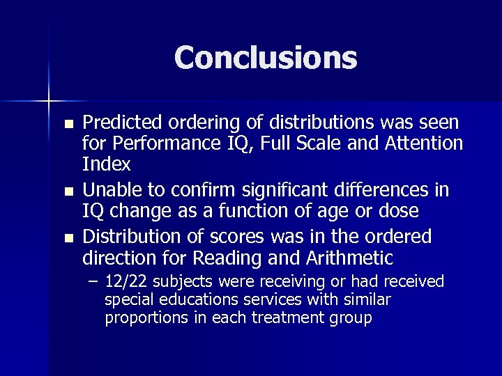 Conclusions n n n Predicted ordering of distributions was seen for Performance IQ, Full