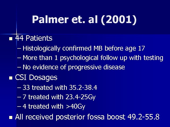 Palmer et. al (2001) n 44 Patients – Histologically confirmed MB before age 17