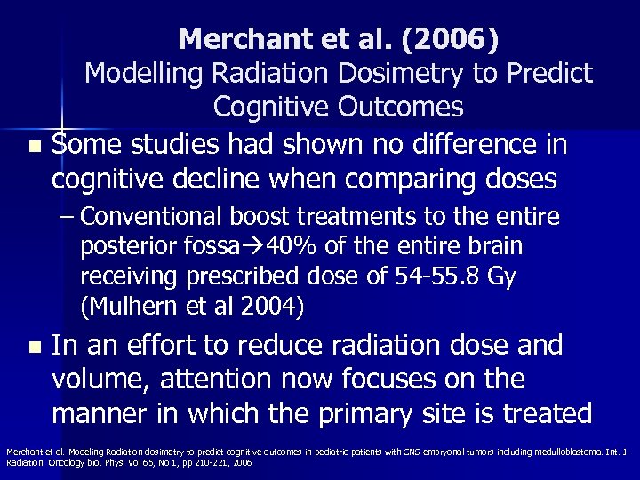 Merchant et al. (2006) Modelling Radiation Dosimetry to Predict Cognitive Outcomes n Some studies