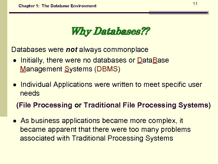 Chapter 1: The Database Environment 11 Why Databases? ? Databases were not always commonplace
