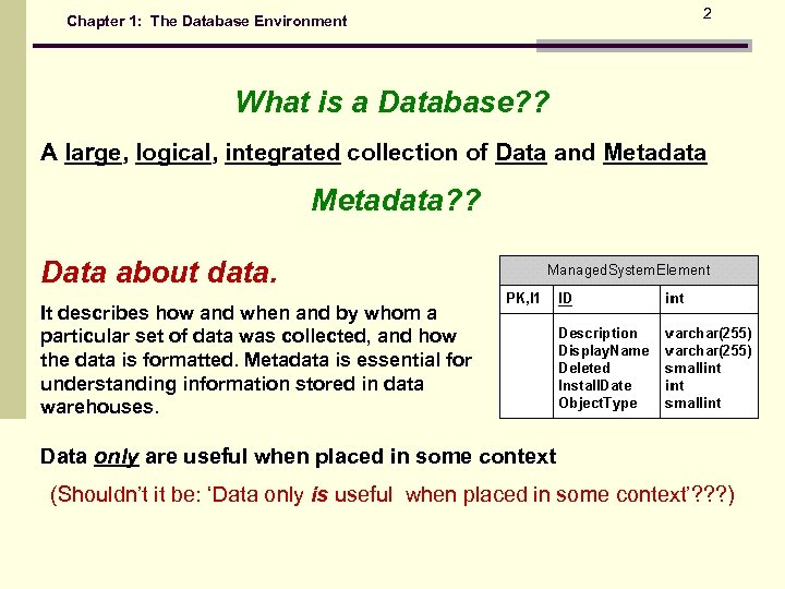 Chapter 1: The Database Environment 2 What is a Database? ? A large, logical,