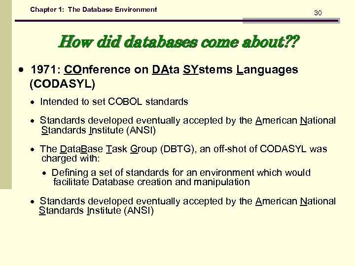 Chapter 1: The Database Environment 30 How did databases come about? ? 1971: COnference