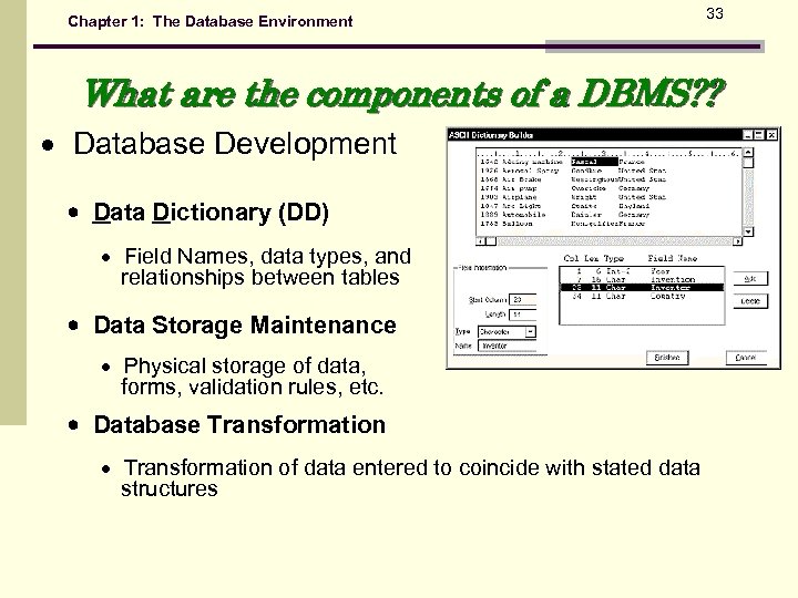 Chapter 1: The Database Environment 33 What are the components of a DBMS? ?