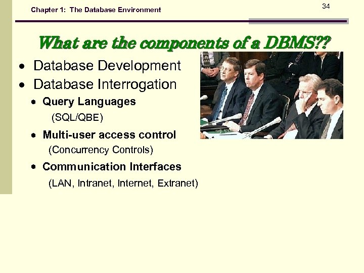 Chapter 1: The Database Environment 34 What are the components of a DBMS? ?