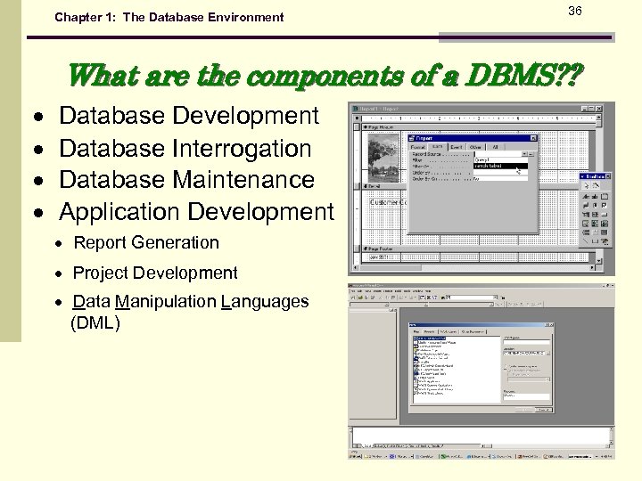 Chapter 1: The Database Environment 36 What are the components of a DBMS? ?