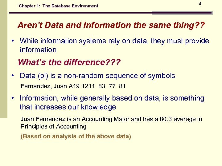 Chapter 1: The Database Environment 4 Aren’t Data and Information the same thing? ?