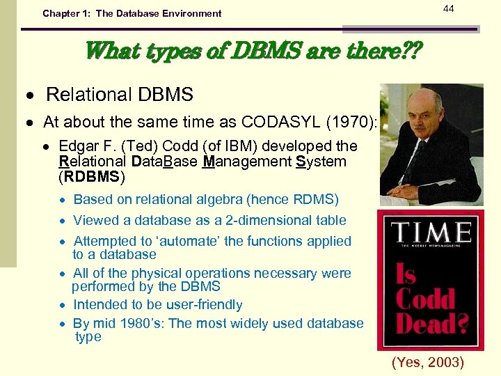 44 Chapter 1: The Database Environment What types of DBMS are there? ? Relational