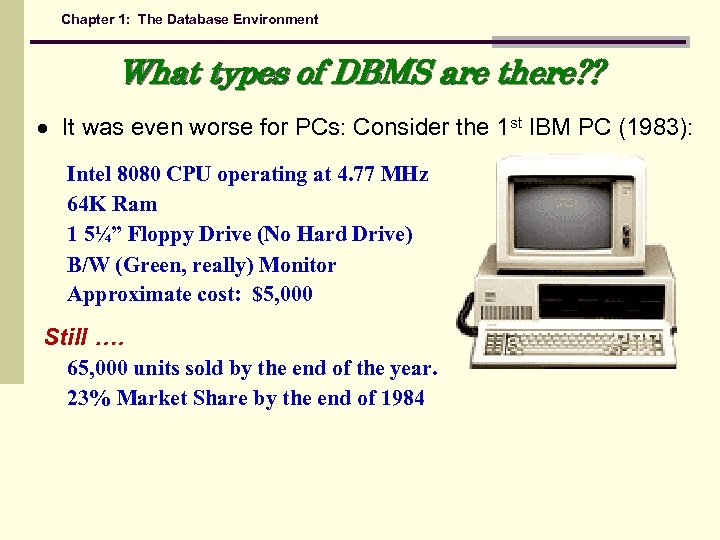 Chapter 1: The Database Environment What types of DBMS are there? ? It was