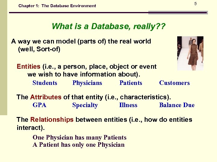 Chapter 1: The Database Environment 5 What is a Database, really? ? A way