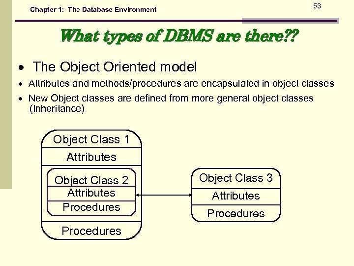 53 Chapter 1: The Database Environment What types of DBMS are there? ? The