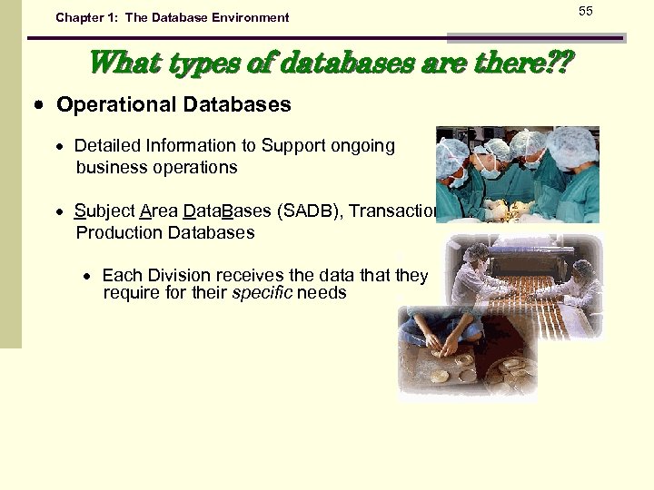 Chapter 1: The Database Environment What types of databases are there? ? Operational Databases