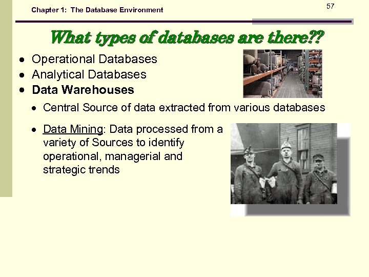Chapter 1: The Database Environment What types of databases are there? ? Operational Databases